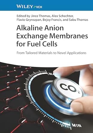eBook For Alkaline Anion Exchange Membranes for Fuel Cells From Tailored Materials to Novel Applications 1st Edition By Thomas J.