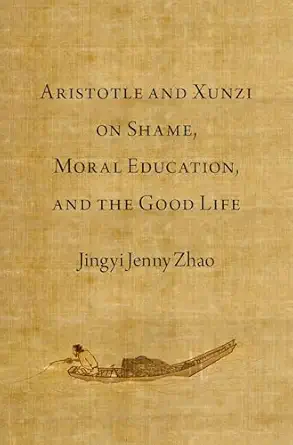 eBook For Aristotle and Xunzi on Shame, Moral Education and the Good Life 1st Edition By Jingyi Jenny Zhao