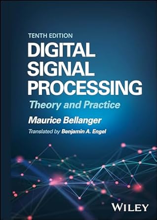 eBook For Digital Signal Processing Theory and Practice 10th Edition By Maurice Bellanger