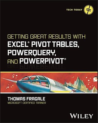 eBook For Getting Great Results with Excel Pivot Tables, PowerQuery and PowerPivot 1st Edition By Thomas Fragale