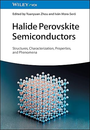 eBook For Halide Perovskite Semiconductors Structures, Characterization, Properties, and Phenomena 1st Edition By Yuanyuan Zhou