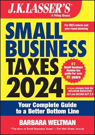 eBook For J.K. Lasser's Small Business Taxes 2024 Your Complete Guide to a Better Bottom Line 1st Edition By Barbara Weltman
