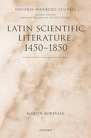 eBook For Latin Scientific Literature, 1450-1850 1st Edition By Martin Korenjak
