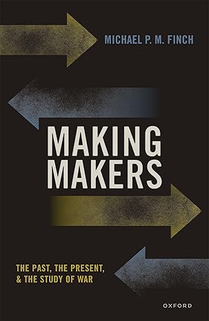 eBook For Making Makers The Past, the Present and the Study of War 1st Edition