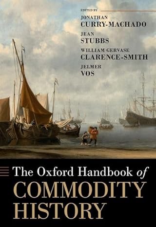 eBook For The Oxford Handbook of Commodity History 1st Edition By Oxford Handbooks