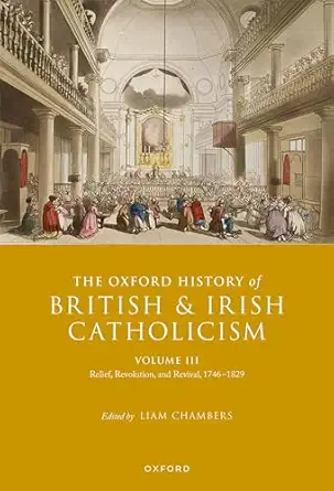 eBook For The Oxford History of British and Irish Catholicism 1st Edition By Liam Chambers