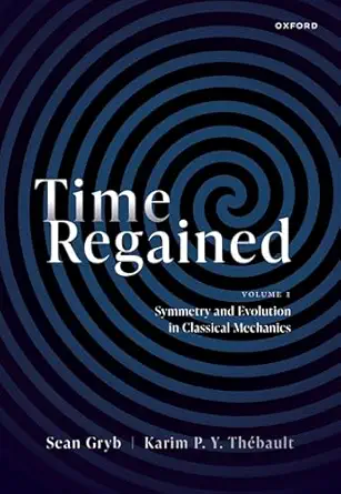 eBook For Time Regained Volume 1 Symmetry and Evolution in Classical Mechanics 1st Edition