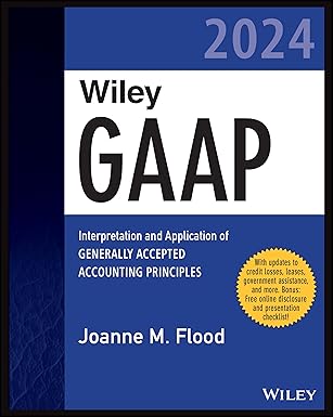 eBook For Wiley GAAP 2024 Interpretation and Application of Generally Accepted Accounting Principles 1st Edition