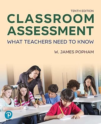 ebook For Classroom Assessment What Teachers Need to Know 10th Edition By W. James Popham-1-481