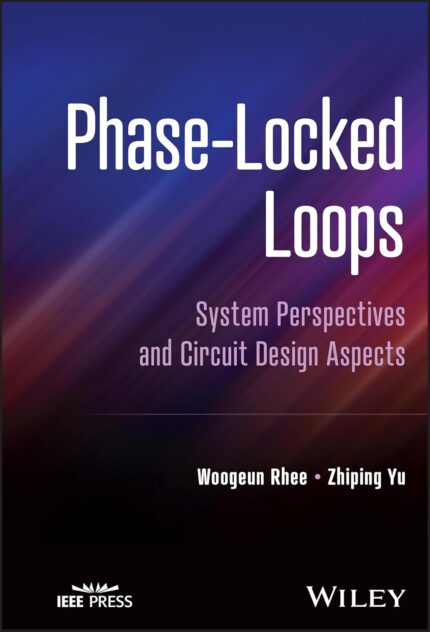ebook For Phase-Locked Loops System Perspectives and Circuit Design Aspects 1st Edition By Woogeun Rhee