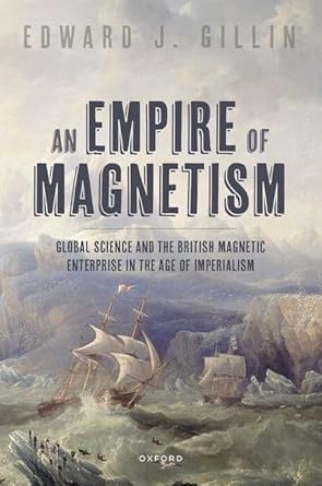 eBook For An Empire of Magnetism Global Science and the British Magnetic Survey in the Age of Imperialism 1st Edition By Dr Edward J. Gillin