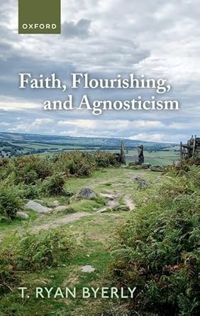 eBook For Faith, Flourishing and Agnosticism 1st Edition By T. Ryan Byerly