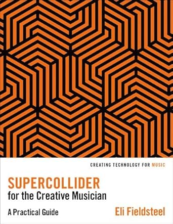 ebook For SuperCollider for the Creative Musician 1st Edition By Eli Fieldsteel