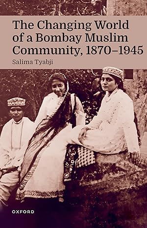 ebook For The Changing World of a Bombay Muslim Community, 1870 - 1945 1st Edition By Salima Tyabji